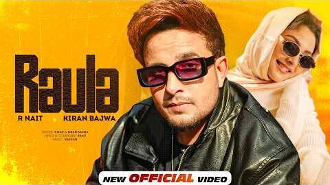 RAULA (Official Video) R NAIT Ft Kiran Bajwa | New Punjabi Song 2026 | Latest Punjabi Songs