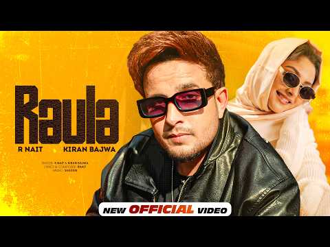 RAULA (Official Video) R NAIT Ft Kiran Bajwa | New Punjabi Song 2026 | Latest Punjabi Songs