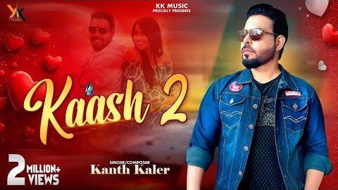 Kaash 2 | Kanth Kaler  | New Punjabi Romantic Full Song