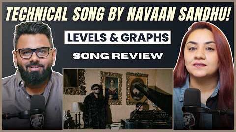 LEVELS & GRAPHS – Navaan Sandhu | Song Review | Punjabi Song | The Sorted Reviews