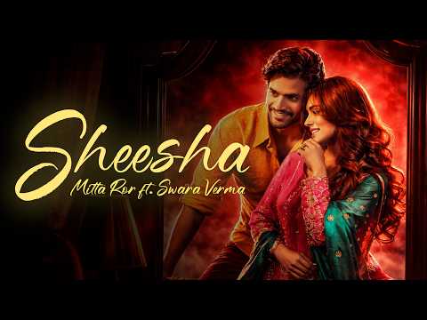 Sheesha (Official Music Video) | Mitta Ror ft. Swara Verma | Sorab Bedi | Niharika Tiwari