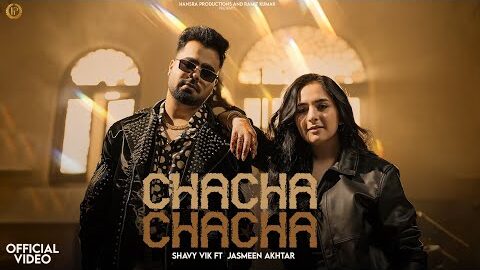 Chacha Chacha (Official Video ) Shavy Vikk Ft Jasmeen  Akhtar  I Sruishty Mann I Latest Punjabi Song