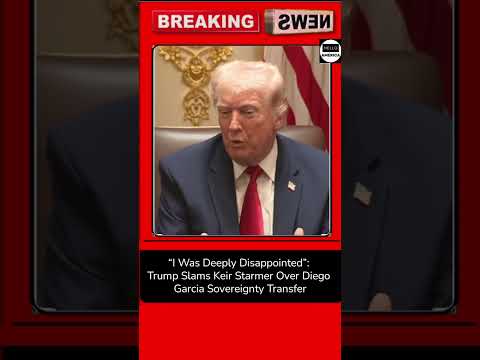 “I Was Deeply Disappointed”: Trump Slams Keir Starmer Over Diego Garcia Sovereignty Transfer