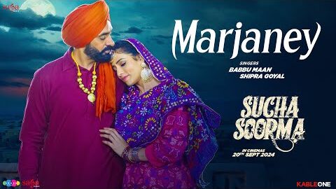 Babbu Maan – Marjaney Song (Video) | New Punjabi Song 2024 | Sucha Soorma – In Cinemas Now