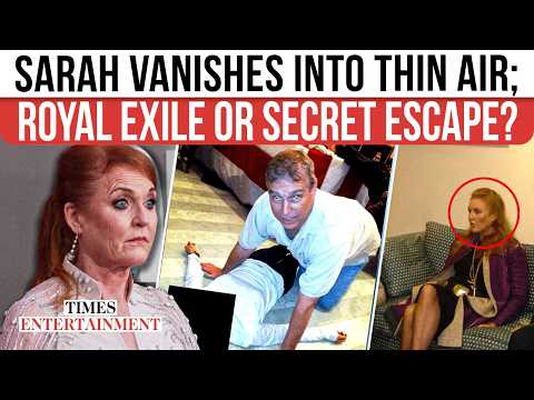 Sarah Ferguson ‘Vanishes’ After Royal Fallout As Global Hideout MYSTERY Deepens | WATCH