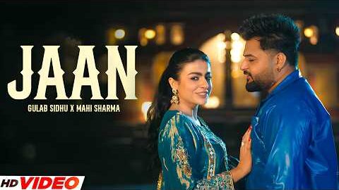 Jaan (HD Video) | Gulab Sidhu Ft. Mahi Sharma | New Punjabi Songs 2026