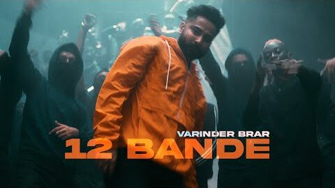 12 Bande – Varinder Brar (Official Video) | New Punjabi Song 2021 | Latest punjabi songs 2021