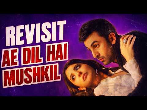 Ae dil hai mushkil : The Revisit
