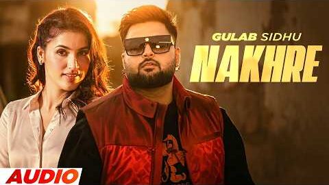 Nakhre (Audio) | Gulab Sidhu Ft. Sargi Maan | Gaiphy | Latest Punjabi Songs 2026 | New Punjabi Songs