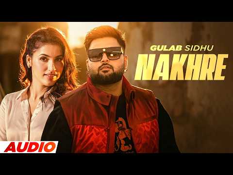 Nakhre (Audio) | Gulab Sidhu Ft. Sargi Maan | Gaiphy | Latest Punjabi Songs 2026 | New Punjabi Songs