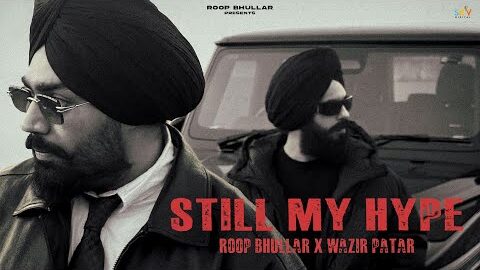 Still My Hype (Official Video) Roop Bhullar | Wazir Patar | SKY Digital | Hood Made | Punjabi Song