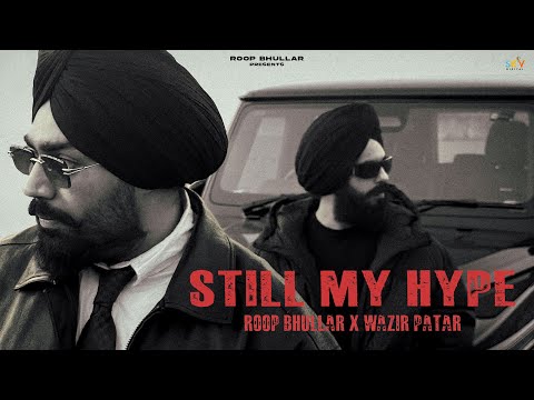 Still My Hype (Official Video) Roop Bhullar | Wazir Patar | SKY Digital | Hood Made | Punjabi Song