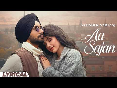 Aa Sajan (Official Lyrical) | Satinder Sartaaj | New Punjabi Song 2026 | Latest Punjabi Song 2026