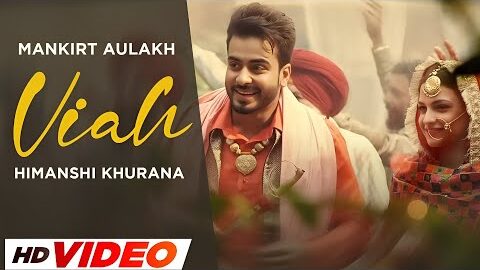 Viah (HD Video) | Mankirt Aulakh | Ft, Himanshi Khurana | New Punjabi Songs 2025