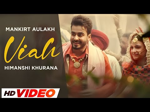 Viah (HD Video) | Mankirt Aulakh | Ft, Himanshi Khurana | New Punjabi Songs 2025