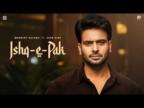 Ishq e Pak (Official MV) Mankirt Aulakh | Zehr Vibe | New Punjabi Song 2026