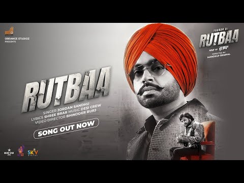 RUTBAA | Jordan Sandhu | Dev Kharoud | Shree Brar | Prince Kanwaljeet | latest punjabi songs 2023