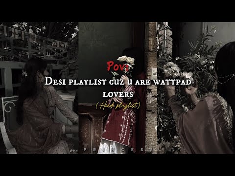Desi playlist cuz u are wattpad lovers…❤️🎀🌷#trending #playlist #wattpad #love