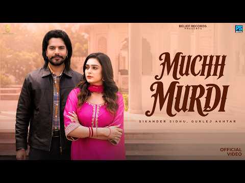 Muchh Murdi (Official Video) Sikander Sidhu | Gurlej Akhtar | Punjabi Song 2026