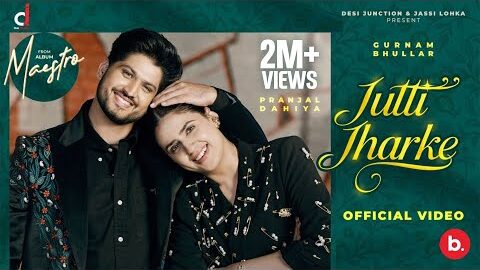 Jutti Jharhke – Gurnam Bhullar | Pranjal Dahiya | Kaptaan | Maestro | Mix Singh | Punjabi Song 2025