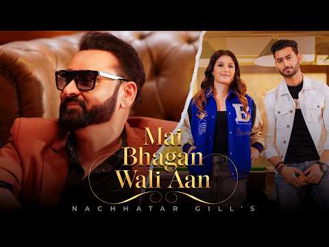 Mai Bhagan Wali Aan (Official Video) | Nachhatar Gill | Latest Punjabi Song 2026 | SK Records