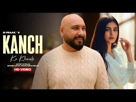Kanch Ke Khwab | B Praak | New Punjabi Song 2026 | New Punjabi Hit | B Praak New Song | Sad Punjabi