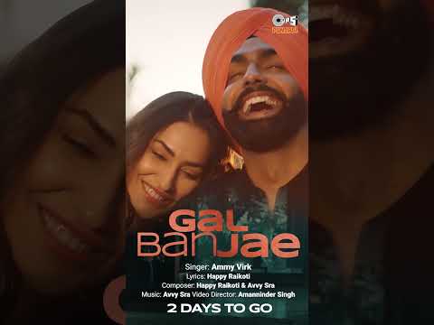 Ammy Virk – Gal Ban Jae 2 Days To GO | Avvy Sra | Happy Raikoti | Releasing On 17th Nov