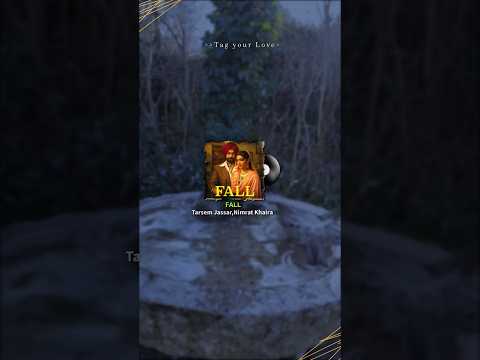 FALL💕Punjabi Song Status WhatsApp Song Status#love#newpunjabisong #shorts#tarsemjassar#nimratkhaira