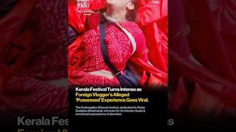 Foreign Vlogger’s Intense Reaction at Kerala’s Kodungallur Bharani Festival Goes Viral.