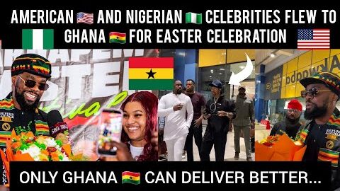 Americans 🇺🇸 And Nigerians 🇳🇬 Celebrities Flew To Ghana 🇬🇭 For Easter Celebration