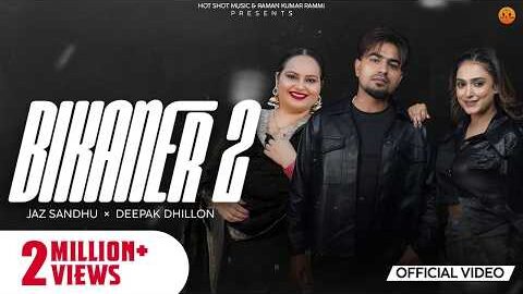 Bikaner 2 (Official video) Jaz Sandhu | Deepak Dhillon | Beatcop | Punjabi song 2025