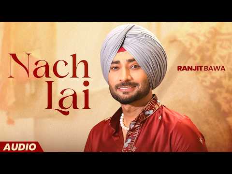 Nach Lai (Audio) | Ranjit Bawa | Desi Crew | Latest Punjabi Song 2026 | New Punjabi Song 2026