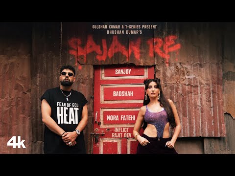 SAJAN RE (Official Music Video): NORA FATEHI | BADSHAH | SANJOY | BHUSHAN KUMAR