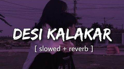 Desi Kalakar – Lofi + Slowed | Honey Singh | Reverb World