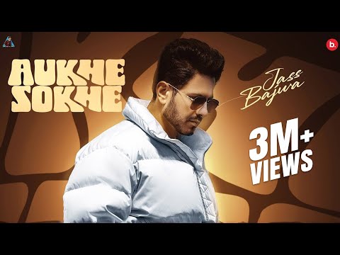 Aukhe Sokhe | Official Music Video | Jass Bajwa | Punjabi Song 2024