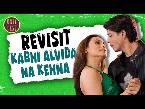 Kabhi Alvida Naa Kehna: The Revisit
