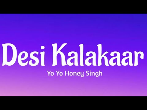 Desi Kalakaar(Lyrics ) – Yo Yo Honey Singh
