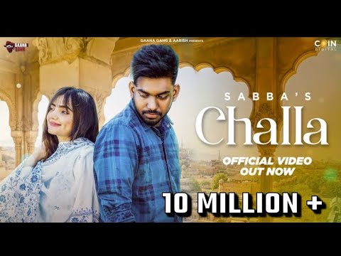 New Punjabi Song 2022 | Challa (Official Video) Sabba | Gauri Virdi | Latest Punjabi Songs 2022