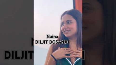 Naina Diljit Dosanjh | Diljit Dosanjh New Song | Diljit Dosanjh Songs | DiljitDosanjh | Punjabi Song