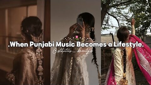 When Punjabi Music Becomes a Lifestyle…!🌷 #aesthetic #trending #playlist #newsong