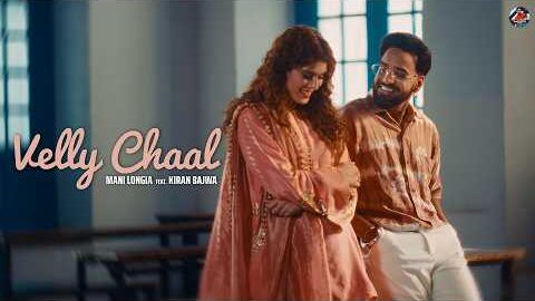 Velly Chaal – Mani Longia | Kiran Bajwa | Geet (Official Video)
