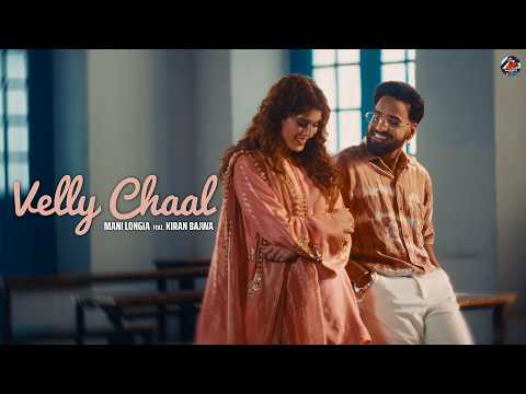 Velly Chaal – Mani Longia | Kiran Bajwa | Geet (Official Video)