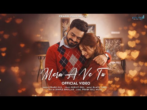 Mera A Ve Tu: Prabh Gill (Official video) New Punjabi Songs 2026