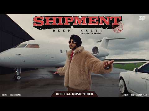 SHIPMENT – DEEP KALSI | JASMEEN AKHTAR | OFFICIAL MUSIC VIDEO