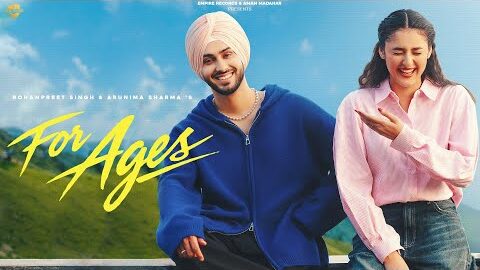 FOR AGES (OFFICIAL VIDEO ) ROHANPREET SINGH || ARUNIMA SHARMA NEW PUNJABI SONG 2026 EMPIRE REOCRDS