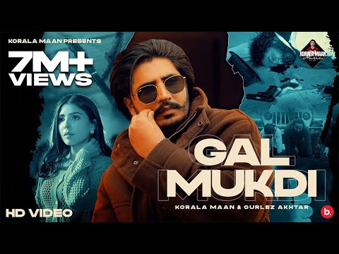 Gal Mukdi – Korala Maan | Gurlez Akhtar | #punjabi Song 2024