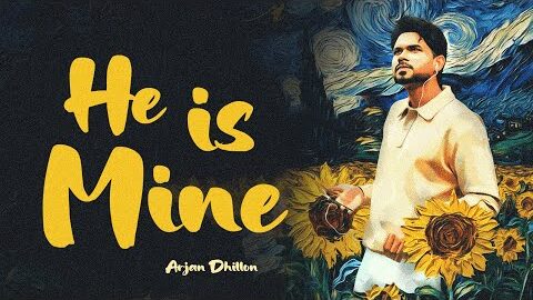 He Is Mine : Arjan Dhillon | New Punjabi Song 2025 | Latest Punjabi Song 2025