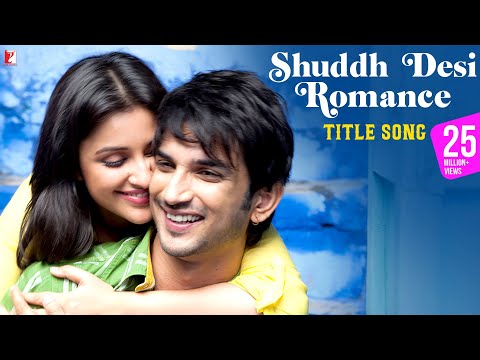 Shuddh Desi Romance Title Song | Sushant Singh Rajput, Parineeti Chopra | Benny Dayal, Shalmali