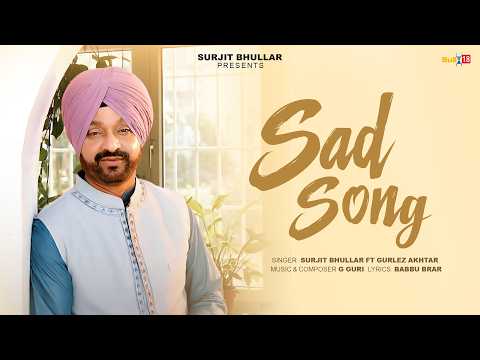 Sad Song: Surjit Bhullar | Gurlez Akhtar | Babbu Brar | G Guri | R Swami | Latest Punjabi Song 2026
