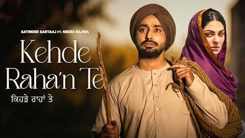 Kehde Raha’n Te | Satinder Sartaj | Neeru Bajwa | Latest Punjabi Songs 2026